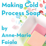 Making Cold Process Soap: an instructional guide by Anne-Marie Faiola Learn to make Cold Process soap form Anne-Marie Faiola, the Soap Queen